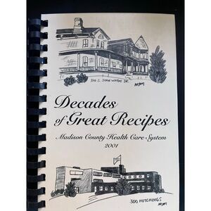Decades of great recipes Madison County healthcare system 2001 cookbook